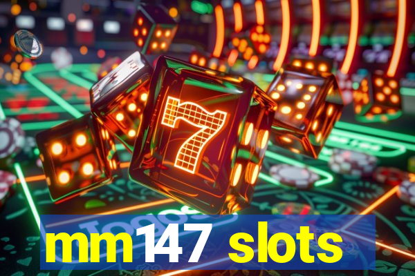 mm147 slots